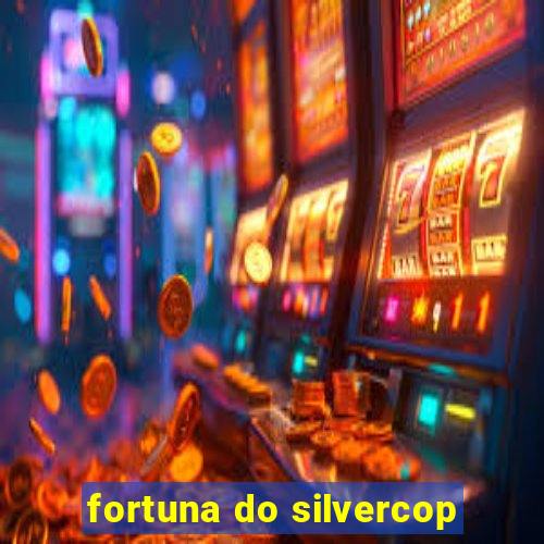 fortuna do silvercop